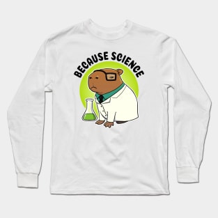 Because Science Capybara Scientist Long Sleeve T-Shirt